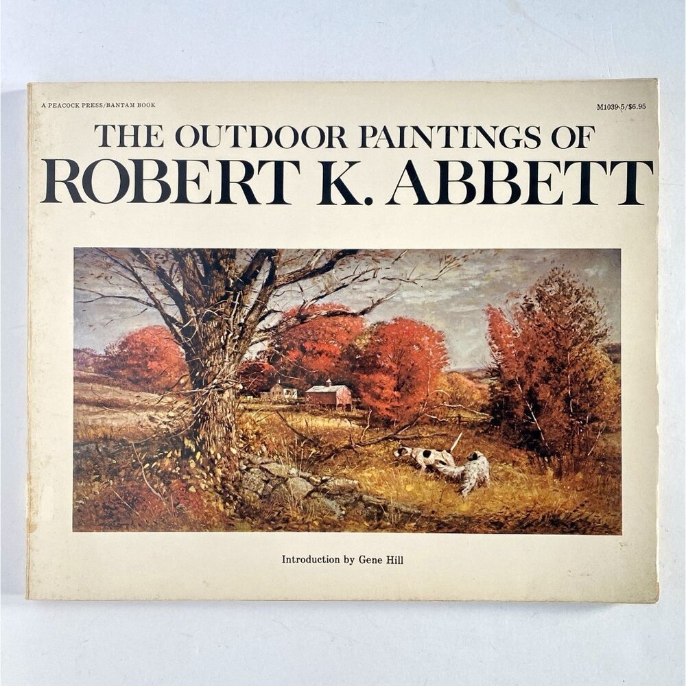 The Outdoor Paintings of Robert K Abbett by Gene Hill First Edition 1976 READ